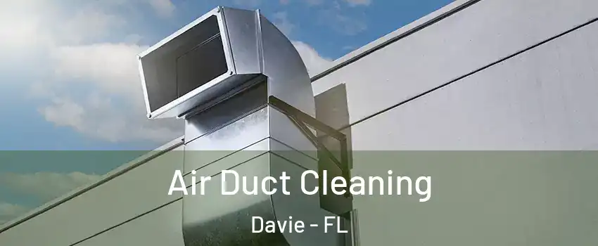  Air Duct Cleaning Davie - FL