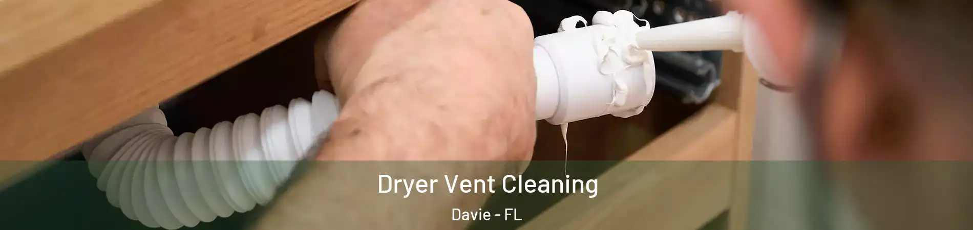  Dryer Vent Cleaning Davie - FL