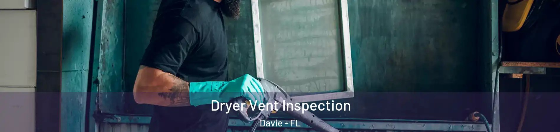  Dryer Vent Inspection Davie - FL