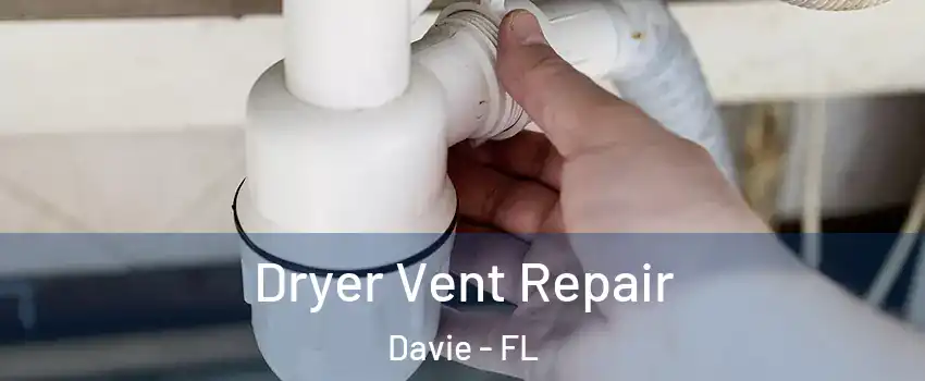  Dryer Vent Repair Davie - FL