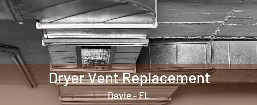  Dryer Vent Replacement Davie - FL