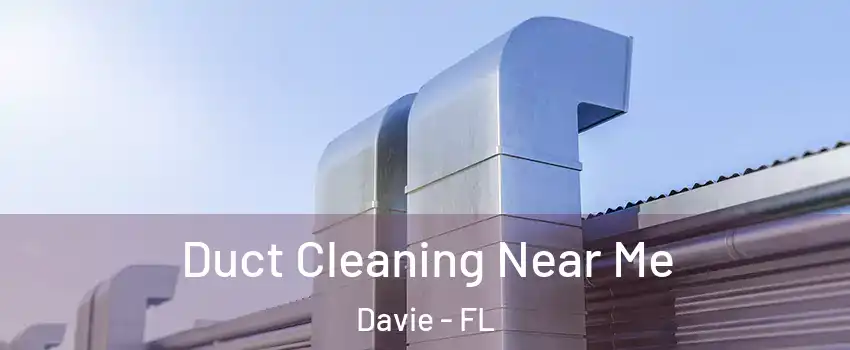  Duct Cleaning Near Me Davie - FL