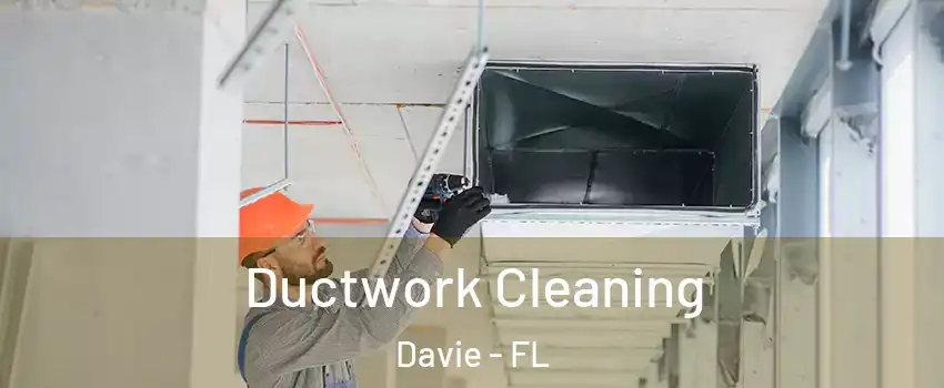  Ductwork Cleaning Davie - FL