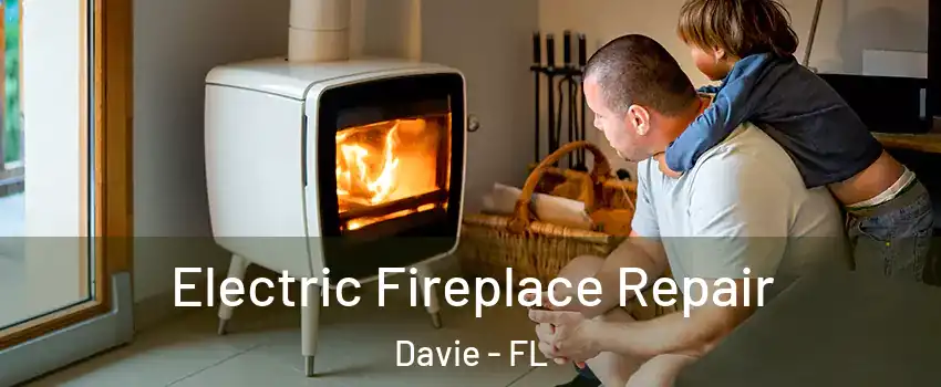  Electric Fireplace Repair Davie - FL
