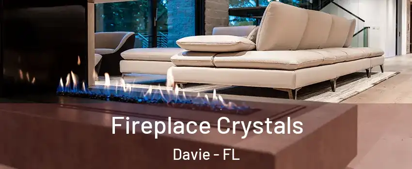  Fireplace Crystals Davie - FL