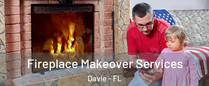  Fireplace Makeover Services Davie - FL