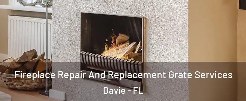  Fireplace Repair And Replacement Grate Services Davie - FL