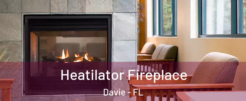  Heatilator Fireplace Davie - FL