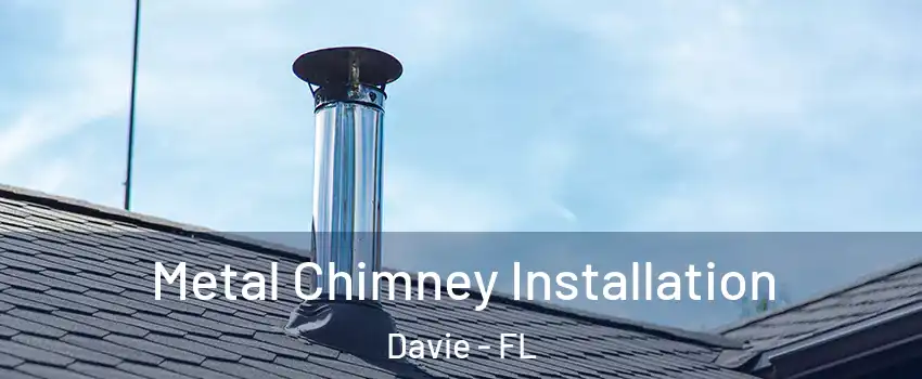  Metal Chimney Installation Davie - FL
