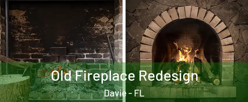  Old Fireplace Redesign Davie - FL