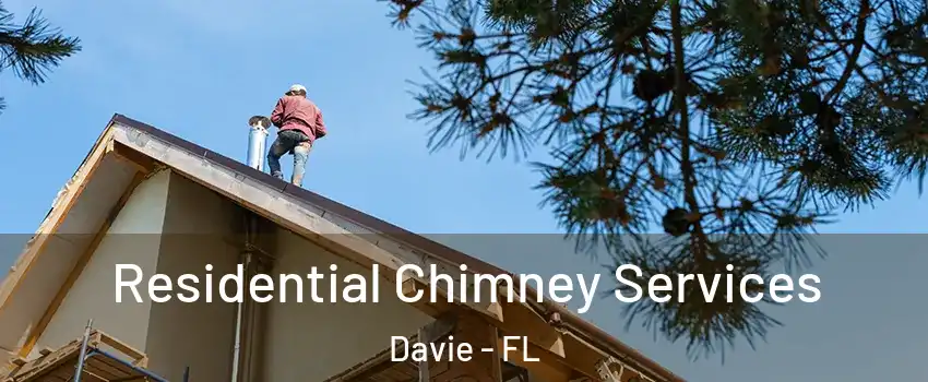  Residential Chimney Services Davie - FL