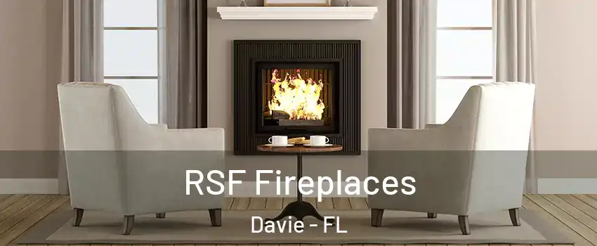  RSF Fireplaces Davie - FL