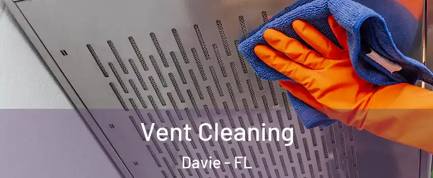  Vent Cleaning Davie - FL